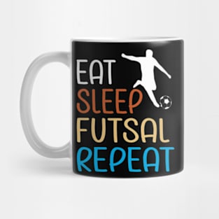 Eat Sleep Futsal Repeat For The Futsal Player And Fan Mug